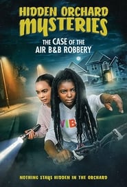 Hidden Orchard Mysteries: The Case of the Air B and B Robbery (2020)